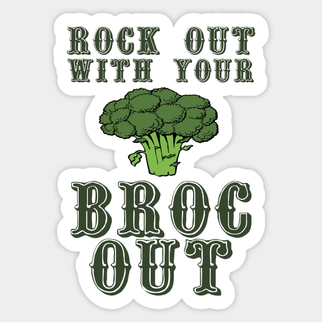 Rock Out With Your Broc Out Sticker by ARTWORKandBEYOND